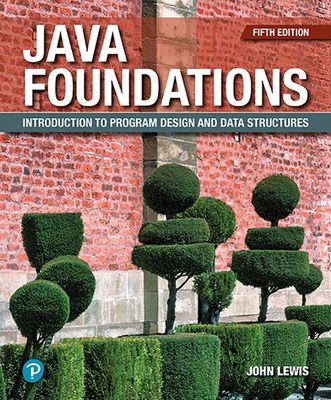 Java Foundations : Introduction to Program Design and Data Structures