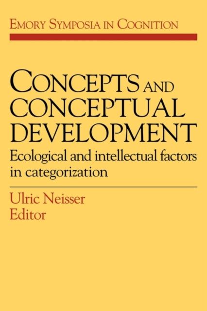 Concepts and Conceptual Development : Ecological and Intellectual Factors in Categorization