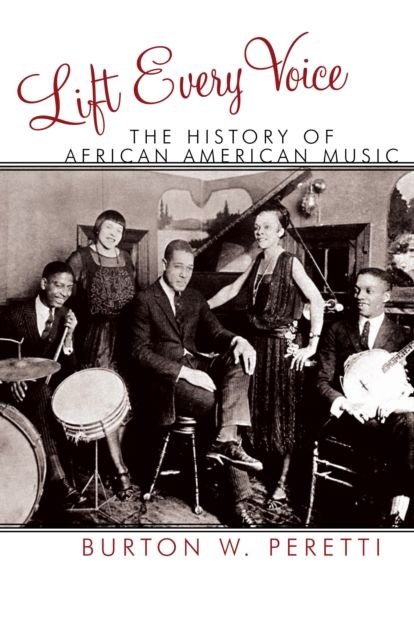 Lift Every Voice : The History of African American Music