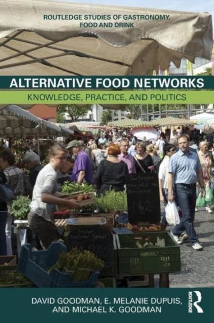 Alternative Food Networks : Knowledge, Practice, and Politics