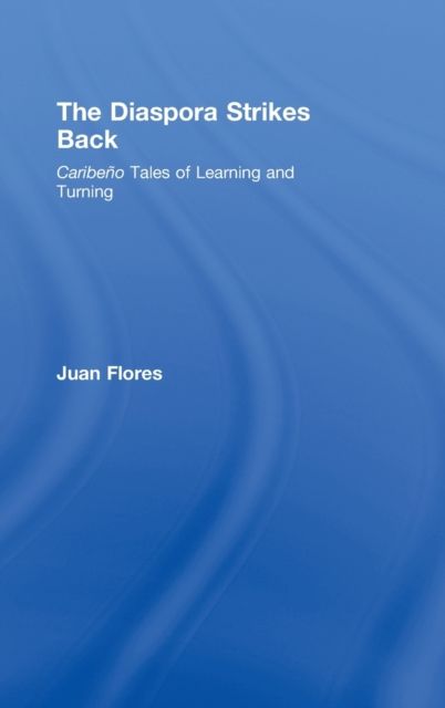 The Diaspora Strikes Back : Caribeno Tales of Learning and Turning
