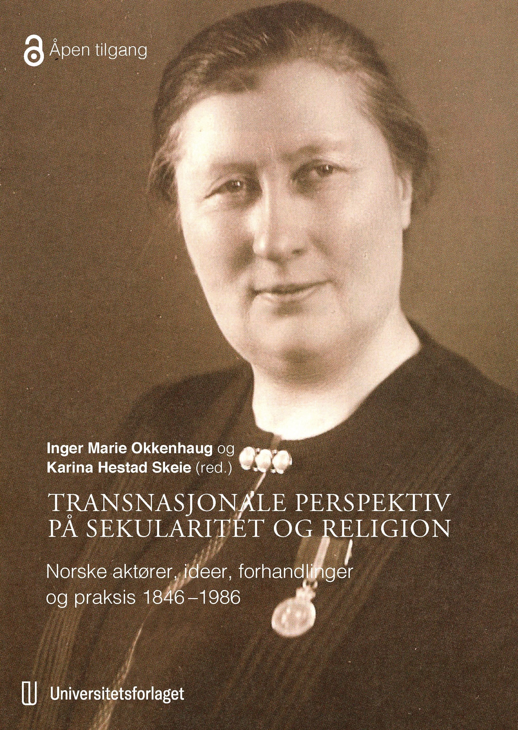 Transnasjonale perspektiv på sekularitet og religion : norske aktører, ideer, forhandlinger og praksis, 1846-1986