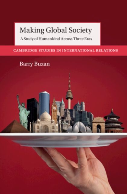 Making Global Society : A Study of Humankind Across Three Eras