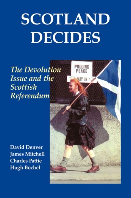 Scotland Decides : The Devolution Issue and the 1997 Referendum