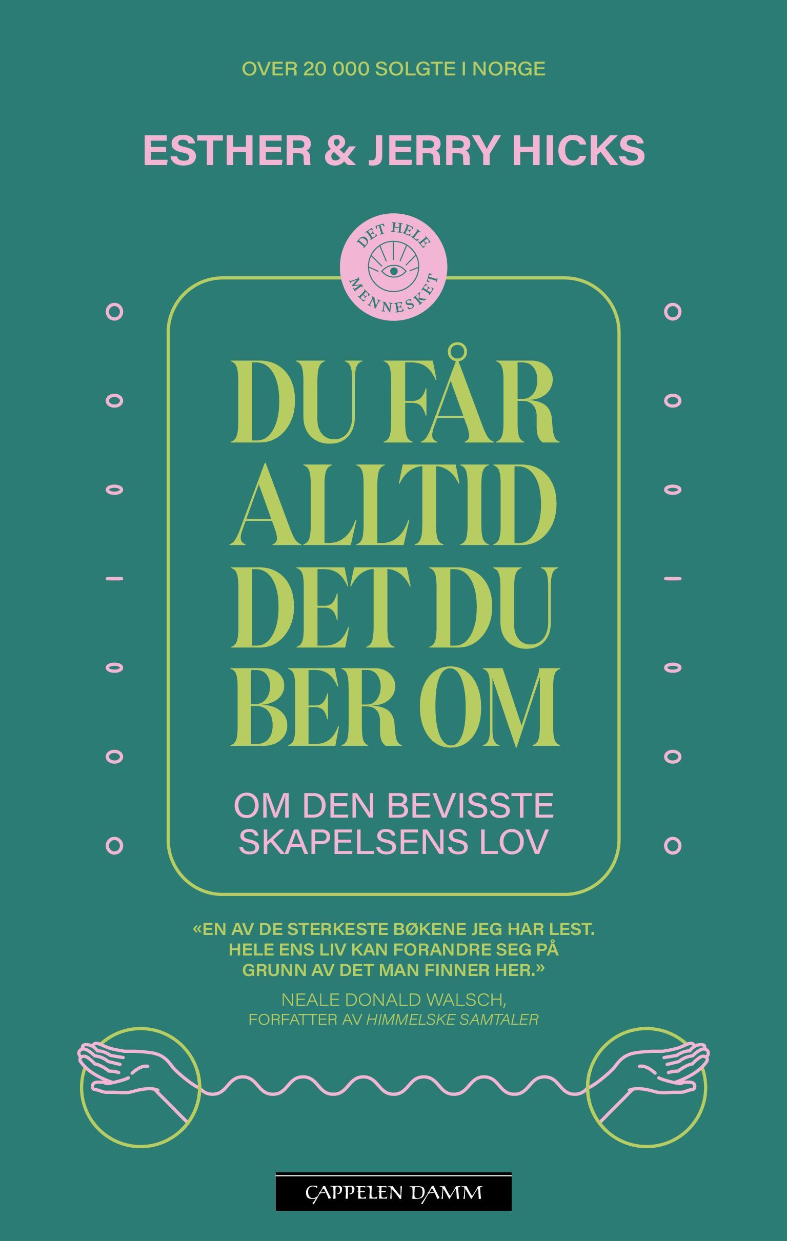 Du får alltid det du ber om : om den bevisste skapelsens lov