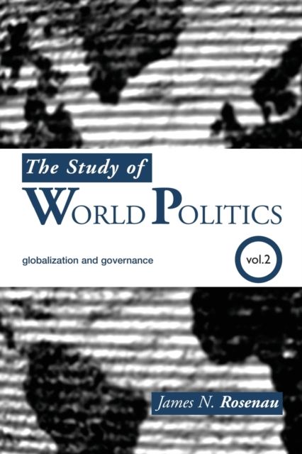 The Study of World Politics : Volume 2: Globalization and Governance