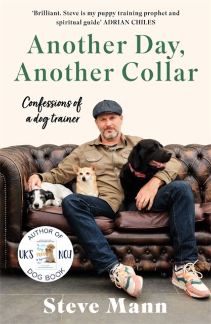 Another Day, Another Collar : Confessions of a Dog Trainer: From the Author of EASY PEASY PUPPY SQUEEZY