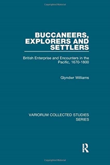 Buccaneers, Explorers and Settlers : British Enterprise and Encounters in the Pacific, 1670-1800