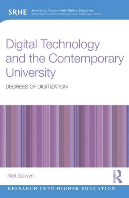 Digital Technology and the Contemporary University : Degrees of digitization