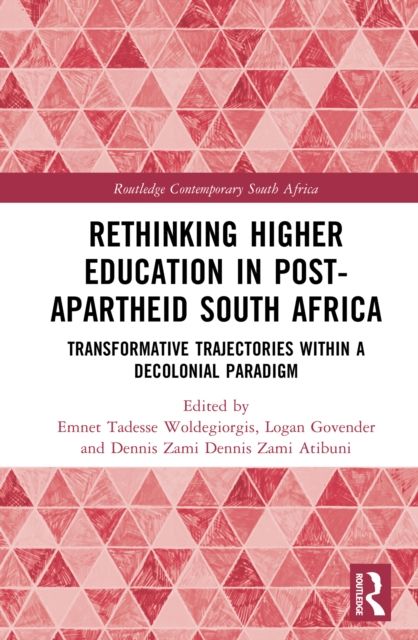 Rethinking Higher Education in Post-Apartheid South Africa : Transformative Trajectories within a Decolonial Paradigm
