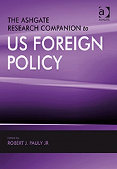 The Ashgate Research Companion to US Foreign Policy