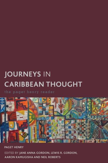 Journeys in Caribbean Thought : The Paget Henry Reader