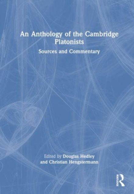 An Anthology of the Cambridge Platonists : Sources and Commentary