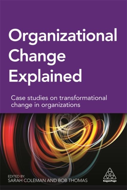 Forsidebilde av Organizational Change Explained : Case Studies on Transformational Change in Organizations