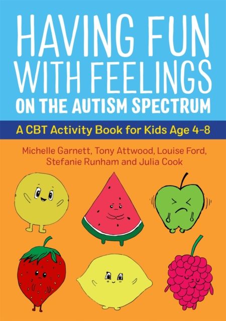 Having Fun with Feelings on the Autism Spectrum : A CBT Activity Book for Kids Age 4-8