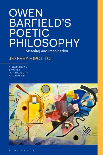 Owen Barfield’s Poetic Philosophy : Meaning and Imagination