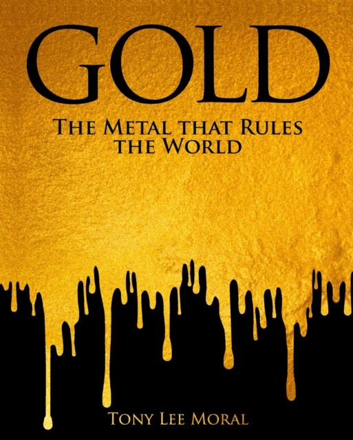 Gold : The Metal That Rules The World