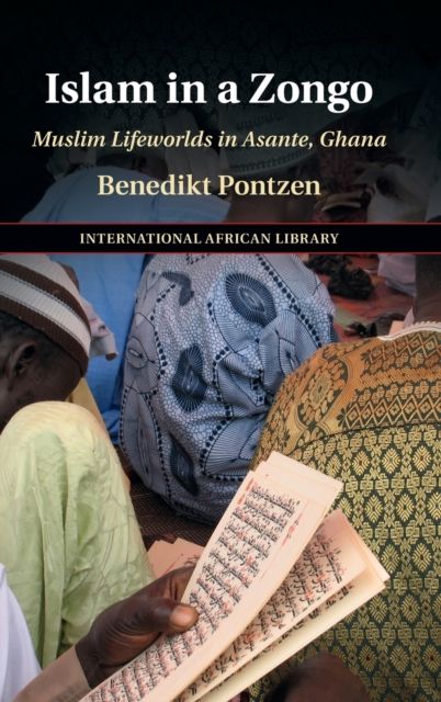 Islam in a Zongo : Muslim Lifeworlds in Asante, Ghana