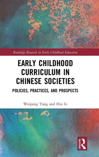 Early Childhood Curriculum in Chinese Societies : Policies, Practices, and Prospects