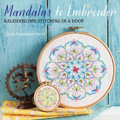 Mandalas to embroider : kaleidoscope stitching in a hoop