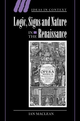 Forsidebilde av Logic, Signs and Nature in the Renaissance : The Case of Learned Medicine