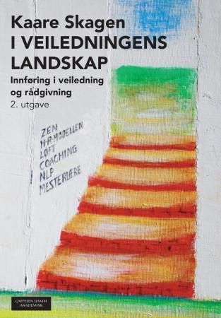 I veiledningens landskap : innføring i veiledning og rådgivning