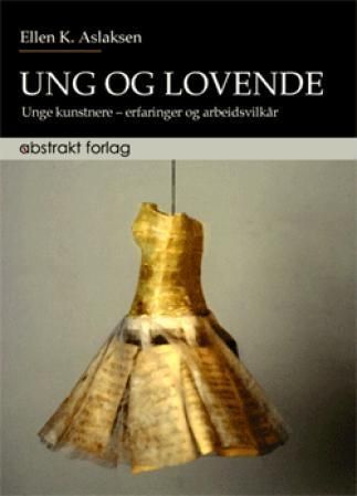 Ung og lovende : unge kunstnere - erfaringer og arbeidsvilkår