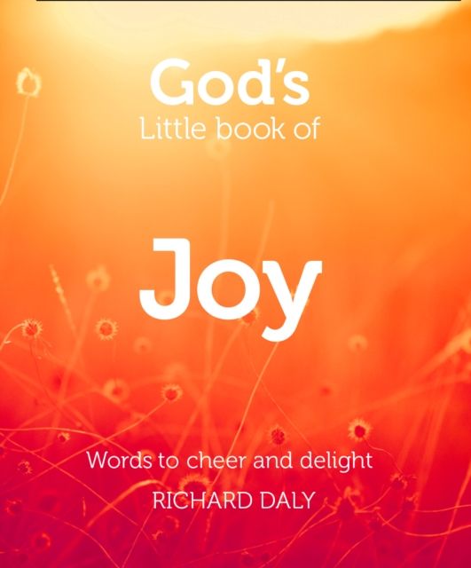 God’s Little Book of Joy : Words to Cheer and Delight