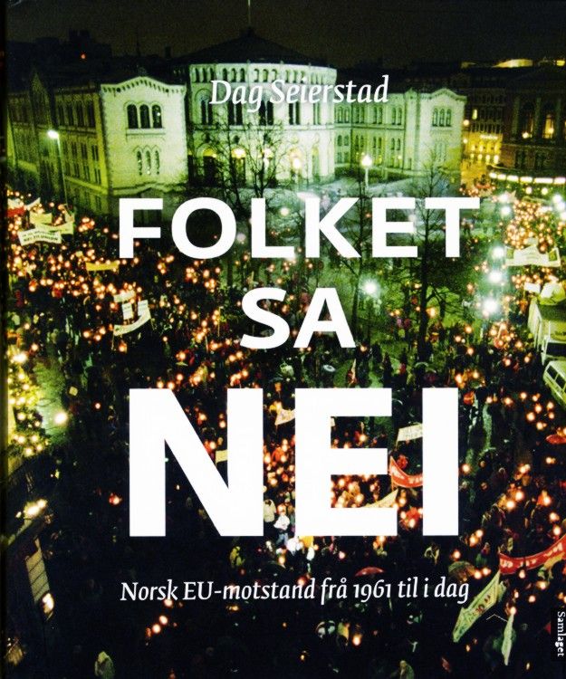Folket sa nei : norsk EU-motstand frå 1961 til i dag