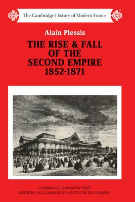 The Rise and Fall of the Second Empire, 1852–1871