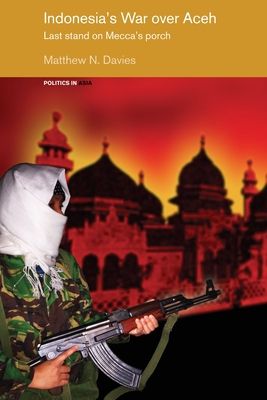 Indonesia's War over Aceh : Last Stand on Mecca's Porch
