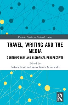 Travel, Writing and the Media : Contemporary and Historical Perspectives