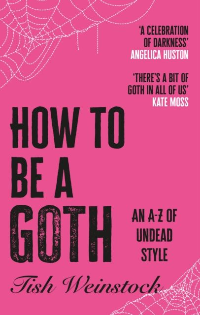 How to Be a Goth : Your A-Z of Undead Style
