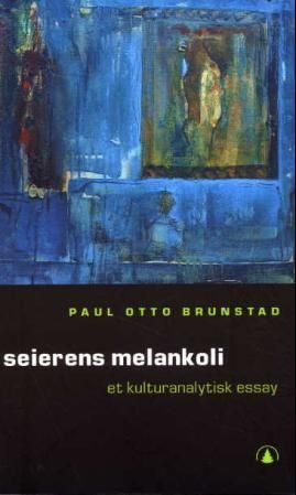 Seierens melankoli : et kulturhistorisk essay