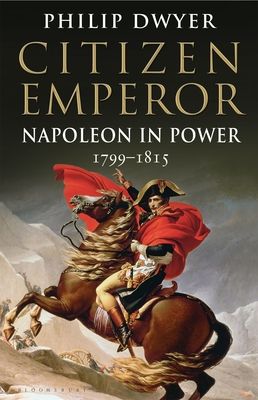 Citizen Emperor : Napoleon in Power 1799-1815