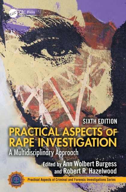 Practical Aspects of Rape Investigation : A Multidisciplinary Approach,