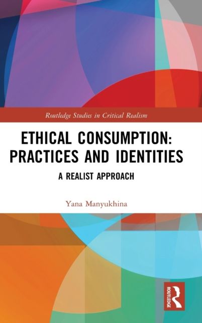 Ethical Consumption: Practices and Identities : A Realist Approach