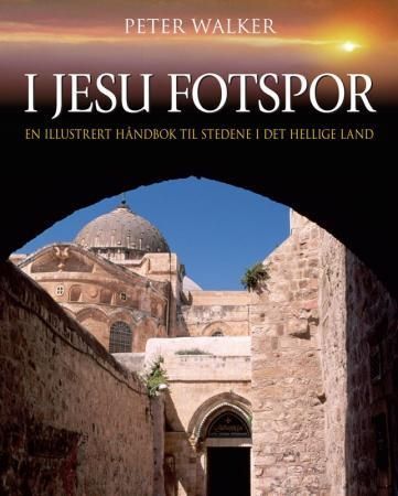 I Jesu fotspor : en illustrert håndbok til stedene i Det hellige land