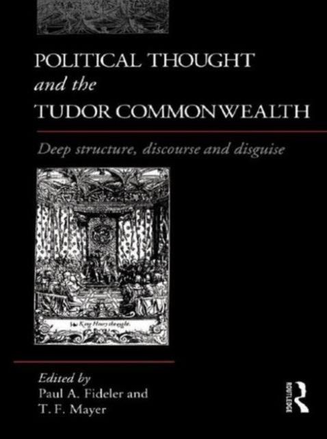 Forsidebilde av Political Thought and the Tudor Commonwealth : Deep Structure, Discourse and Disguise