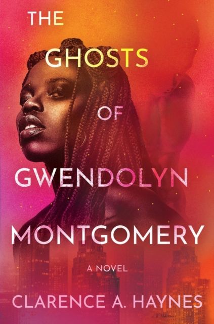The Ghosts of Gwendolyn Montgomery : A Novel