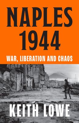 Naples 1944 : War, Liberation and Chaos