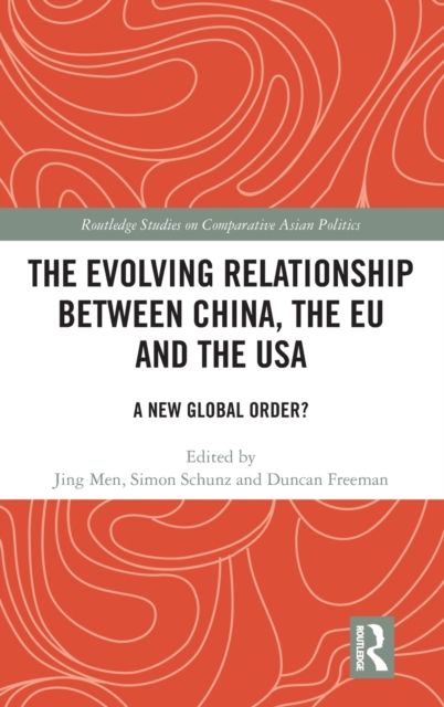 The Evolving Relationship between China, the EU and the USA : A New Global Order?
