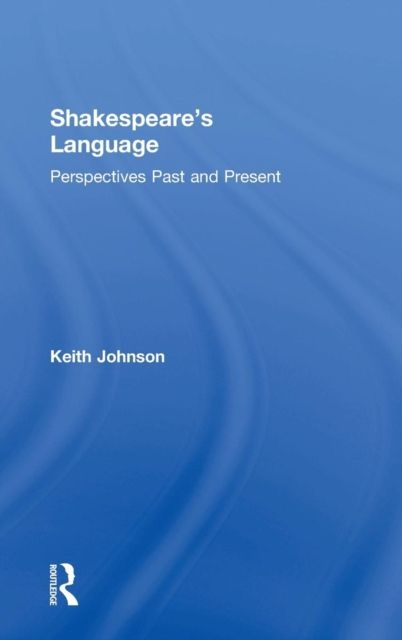 Shakespeare's Language : Perspectives Past and Present