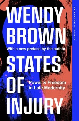 States of Injury : Power and Freedom in Late Modernity