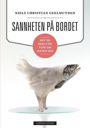 Sannheten på bordet : det du ikke får vite om maten din