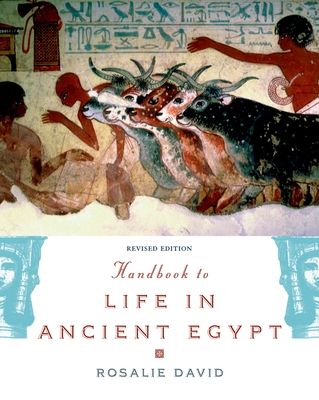 Handbook to Life in Ancient Egypt : Revised Edition