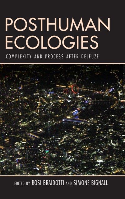 Posthuman Ecologies : Complexity and Process after Deleuze