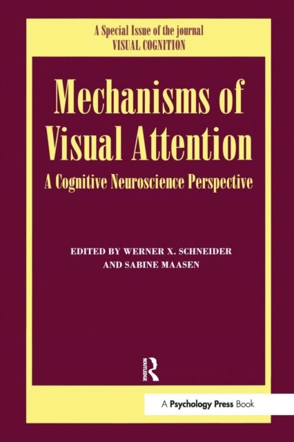 Mechanisms Of Visual Attention: A Cognitive Neuroscience Perspective : A Special Issue of Visual Cognition
