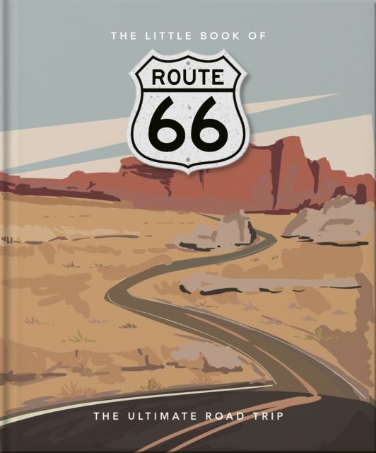 The little book of Route 66 : the ultimate road trip