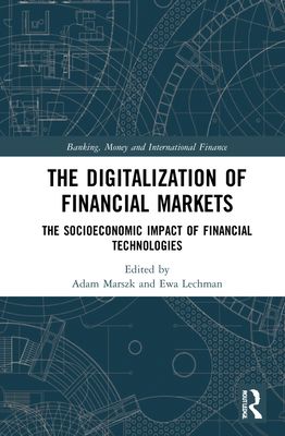 The Digitalization of Financial Markets : The Socioeconomic Impact of Financial Technologies